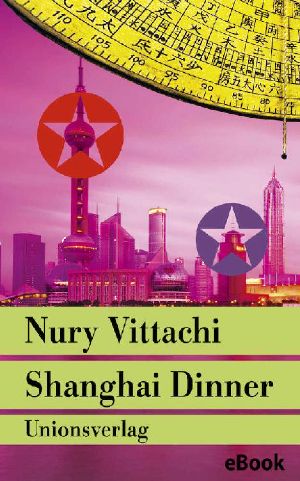 [Feng Shui Detective 04] • Shanghai Dinner · Der Fengshui-Detektiv rettet die Welt (Unionsverlag Taschenbücher)